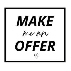 Make me an Offer :)